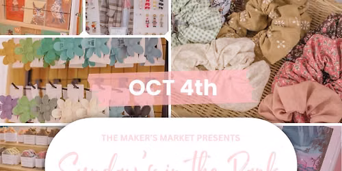Sunday\u2019s in the Park - The Maker\u2019s Market - OCTOBER 4th