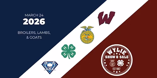 2026 Wylie Show & Sale \u2013 Broilers, Lambs & Goats