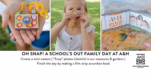 Oh Snap! A "School's Out" Family Day at A&H