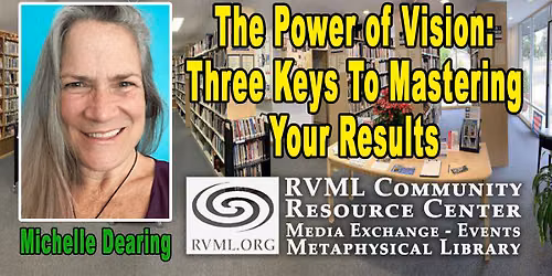 The Power of Vision: Three Keys to Mastering Your Results by Michelle Dearing