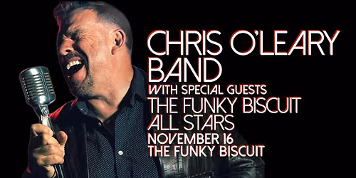 Chris O'Leary Band With Special Guests The Funky Biscuit All Stars