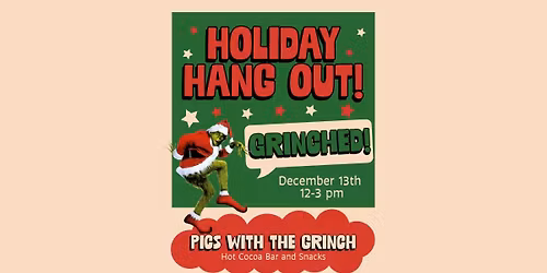 Holiday Hang Out \u2013 GRINCHED!