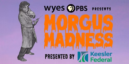 WYES PRESENTS MORGUS MADNESS presented by Keesler Federal