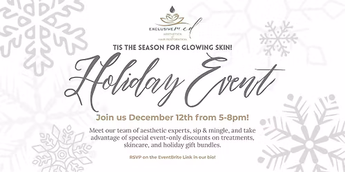 Holiday Event at Exclusive Med Aesthetics!
