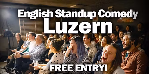 English Standup Comedy Luzern : Free Entry!