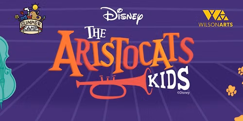 SUMMER CAMP FULL: Disney's The Aristocats KIDS