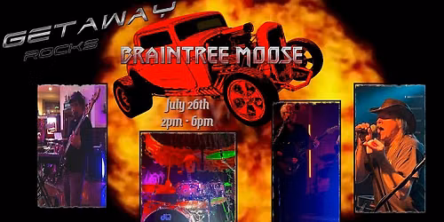 Getaway Rocks The Braintree Moose!