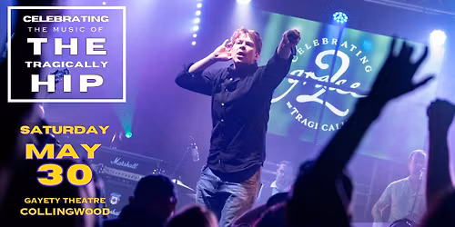 Grace, 2 - Tragically Hip Tribute - Collingwood, ON (SOLD OUT)