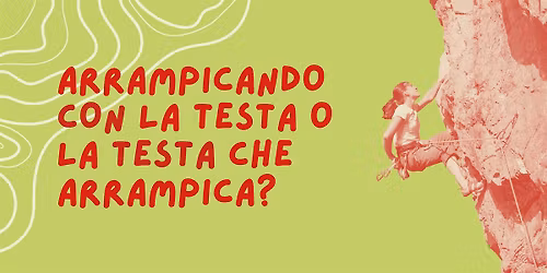 Arrampicando con la testa o la testa che arrampica?