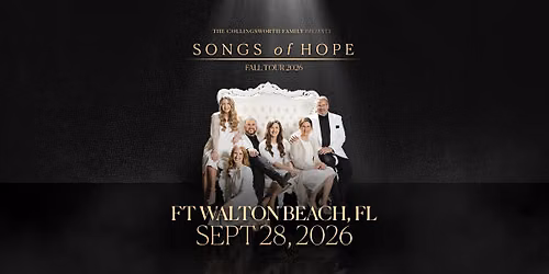 Songs of Hope Tour with The Collingsworth Family - Ft Walton Beach, FL
