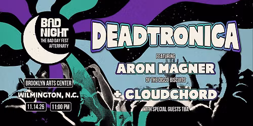 BAD Night ft Deadtronica w\/ members of Disco Biscuits + Cloudchord -Official BAD Day After-Party