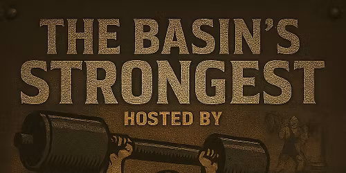 The Basin's Strongest Hosted by Taylor Sudden Service