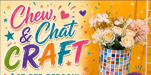 Chew, Chat & Craft