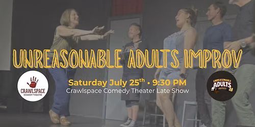 Unreasonable Adults at the Crawlspace Late Show