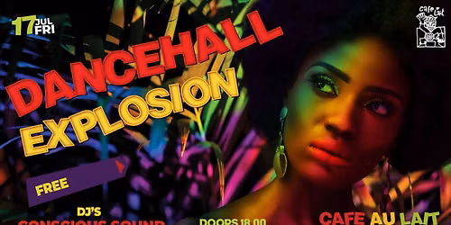 Dancehall Explosion ft. Conscious Sound & Selecter Cure @ Cafe Au Lait 