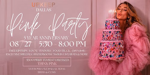 UPKEEP DALLAS PRESENTS: 5 YEAR ANNIVERSARY PINK PARTY!