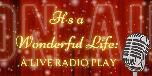 It's A Wonderful Life: A Live Radio Play