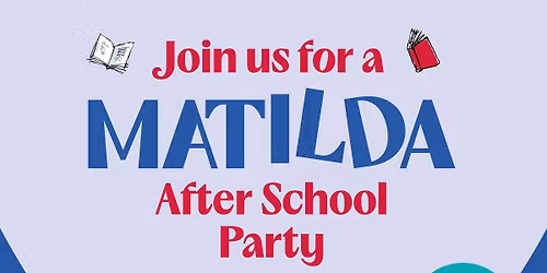 MATILDA'S MISCHIEVOUS AFTER SCHOOL PARTY