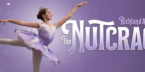 Richland Academy of the Arts: The Nutcracker Ballet