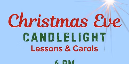 Christmas Eve\u2014Lessons, Carols, and Candlelight
