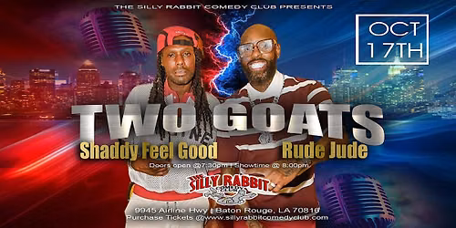 Silly Rabbit Comedy Club Presents Two Goats- Rude Jude & Shaddy Feel Good