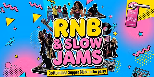 RNB & Slow Jams Bottomless Supper Club + After Party