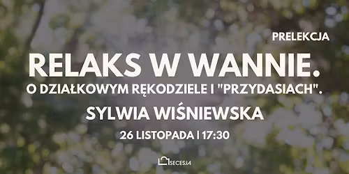 [SPOTKANIE] Relaks w wannie. O dzia\u0142kowym r\u0119kodziele i "przydasiach".