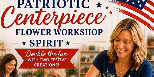 Patriotic Centerpiece Flower Workshop