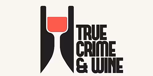 True Crime and Wine: The Eyeball Killer hosted by Wedding Oak Winery