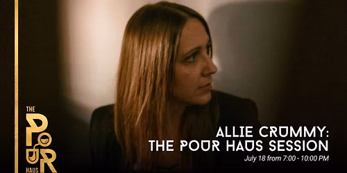 Allie Crummy: The Pour Haus Session