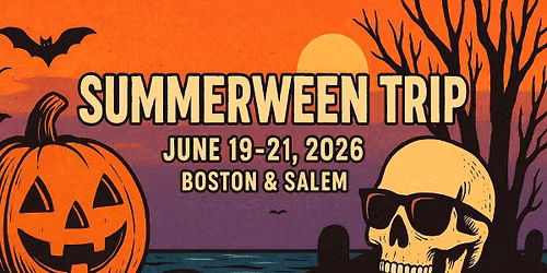 *SOLD OUT* Summerween: Boston & Salem Getaway 