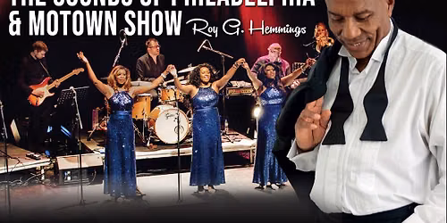 The Sounds of Philadelphia and Motown Show - Starring Roy G. Hemmings
