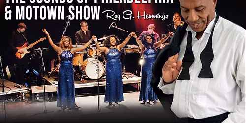 The Sounds of Philadelphia and Motown Show - Starring Roy G. Hemmings
