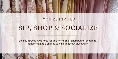 Sip, Shop & Socialize | Collective Rose