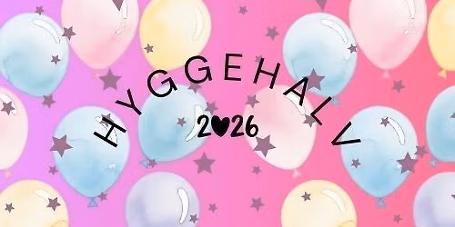 HYGGEHALV * Maj 2026