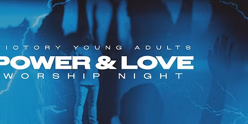 Victory Young Adults Power & Love Worship night