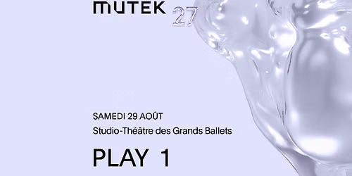 Estelle Schorpp & charline dally, JS Baillat & Mateo Murphy, pliq | MUTEK 27