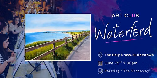 ArtClub - Waterford - June 25th