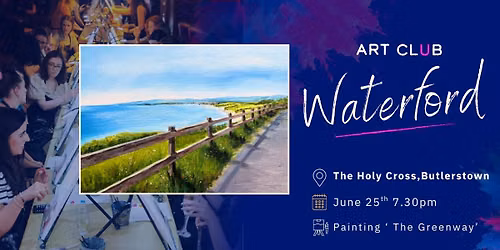 ArtClub - Waterford - June 25th