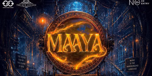 Maaya Underground (NO ID NO ENTRY)