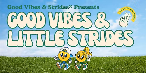 Good Vibes & Little Strides 2026