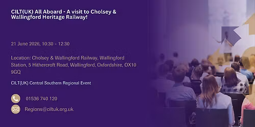 CILT(UK)All Aboard - A visit to Cholsey & Wallingford Heritage Railway!