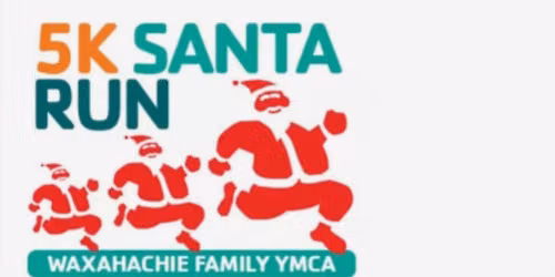 WAXAHACHIE YMCA SANTA 5K, GRINCH 5K & FUN RUN