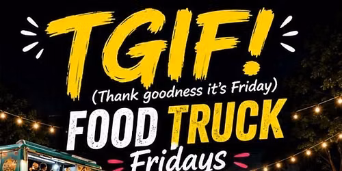 TGIF! Food Truck Fridays Food market