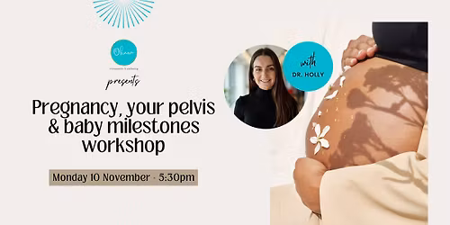 Pregnancy, your pelvis & baby milestones workshop