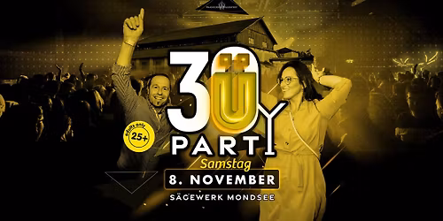\u00dc30 Party | S\u00e4gewerk Mondsee | SA 8.11.