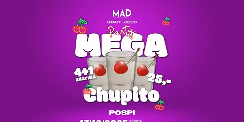 MEGA CHUPITO party 4+1 I sobota Mad Music Hall