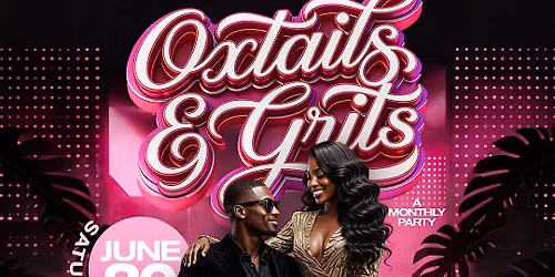 OXTAILS & GRITS... A Monthly Dance Party!
