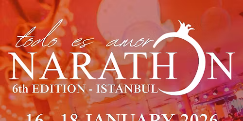 Narathon ISTANBUL- Todo es Amor edition \/ 16-18 January 2026