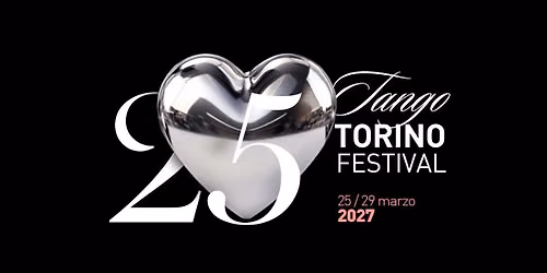 25* Tango Torino Festival dal 25 al 29 Marzo 2027